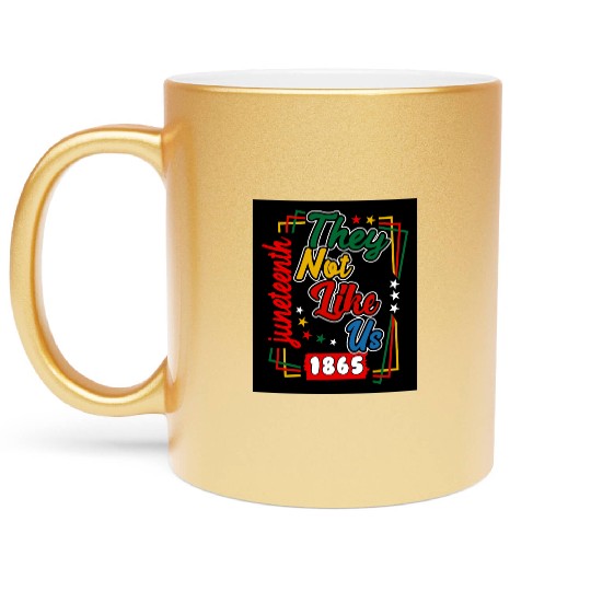 Juneteenth They Not Like Us 1865 Metallic Mugs