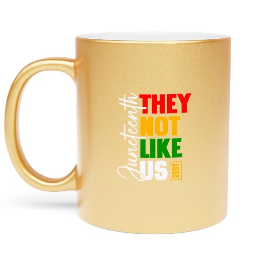 Juneteenth They Not Like Us Metallic Mugs