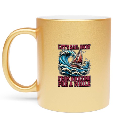 Sailing Let's Sail Away From Adulting Fisherman Metallic Mugs