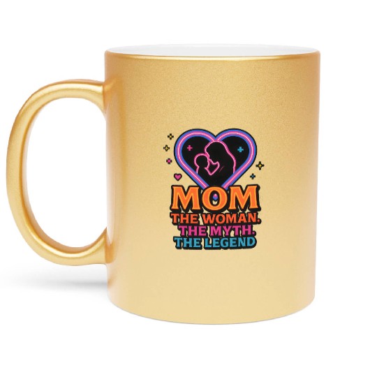 The Mom. The Myth. The Legend. Metallic Mugs