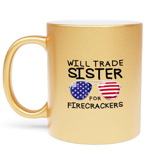 Will Trade Sister For Fireworks Kids 4th Of July Metallic Mugs