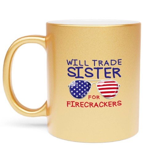 Will Trade Sister For Fireworks Kids 4th Of July Metallic Mugs