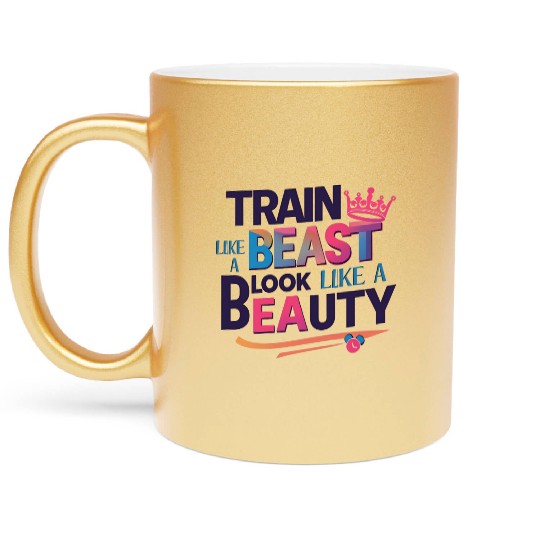 Train Like a Beast, Look Like a Beauty Metallic Mugs