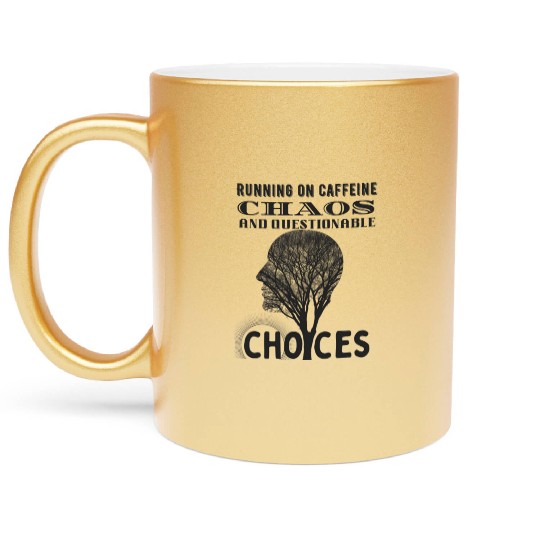 Running on Caffeine, Chaos & Questionable Choices Metallic Mugs