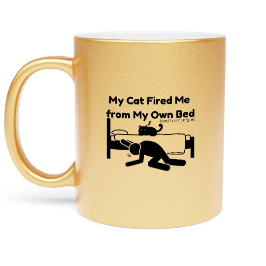 My Cat Fred me from my own bed - Funny cat lover Metallic Mugs