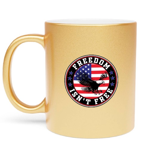 Freedom Isn’t Free Eagle US Flag Patriotic Apparel Metallic Mugs