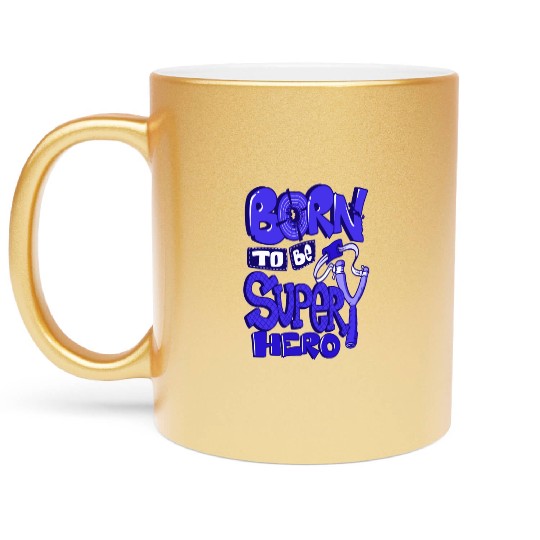 born to be super hero Metallic Mugs