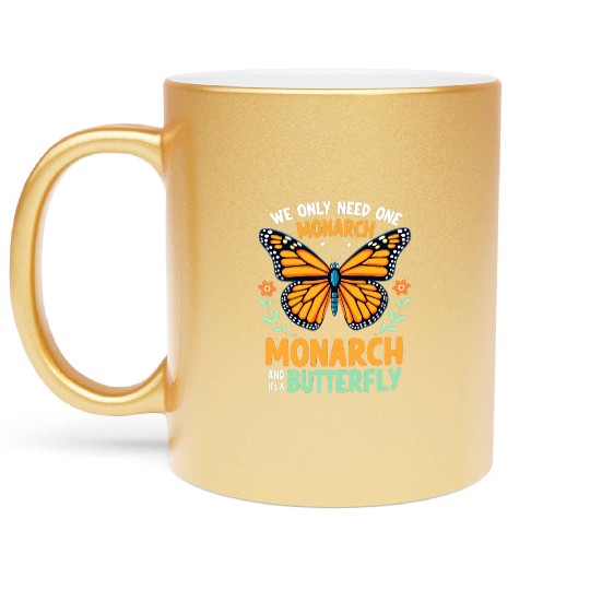 We Only Need One Monarch Butterfly Metallic Mugs