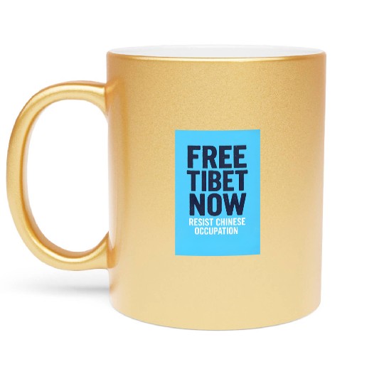 FREE TIBET NOW! Resist chinese occupation Metallic Mugs