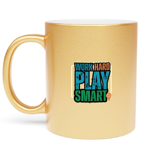Work Hard Play Smart Motivational Design Metallic Mugs
