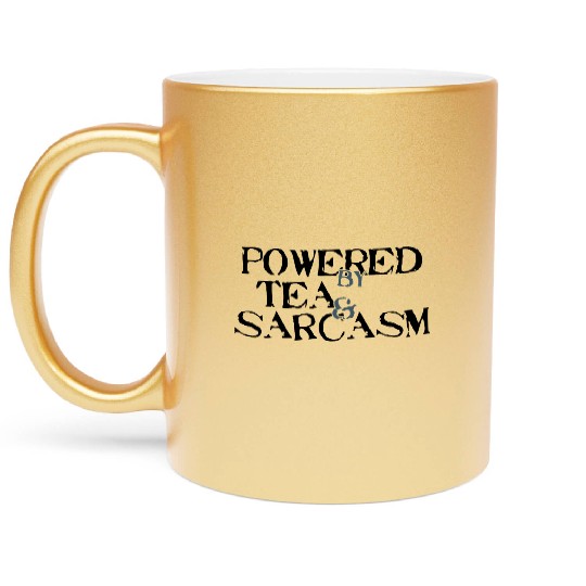 Powered by Tea & Sarcasm Metallic Mugs
