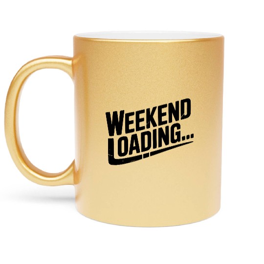 Weekend Loading Metallic Mugs