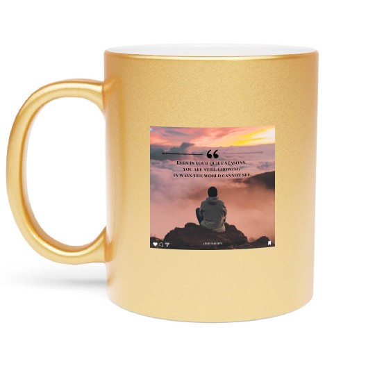 Quiet Seasons Growth Inspirational Quote Metallic Mugs