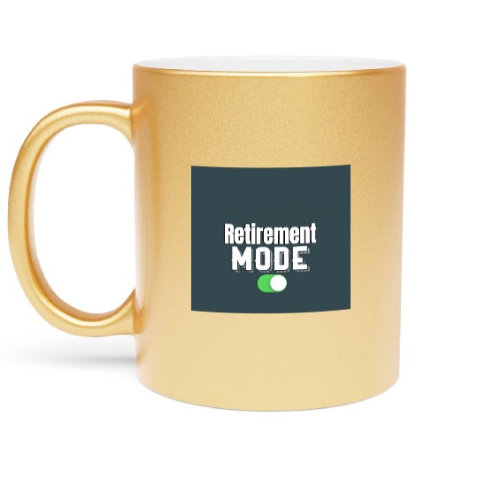 Retirement Mode Toggle Design Metallic Mugs