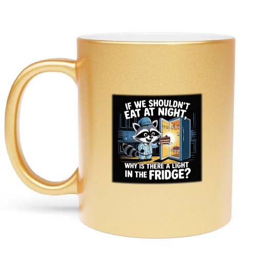 Light in the Fridge Funny Midnight Snack Quote Metallic Mugs