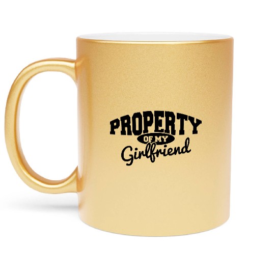 PROPERTY OF MY GIRLFRIEND Metallic Mugs