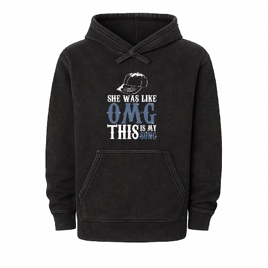 Omg - She Was Like Omg This Is My Song Mineral Wash Hoodies