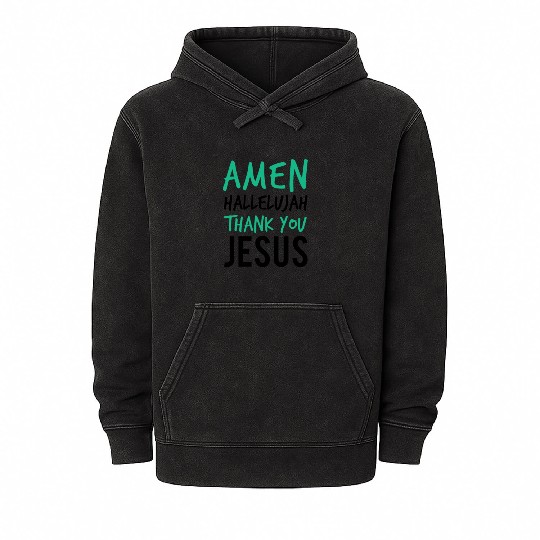 Amen Hallelujah Thank You Jesus Christian Worship Mineral Wash Hoodies