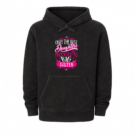 Best daughters get promoted to big Sister-Pregnant Mineral Wash Hoodies