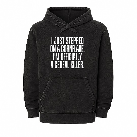 Serial killer - just stepped on cornflake offici Mineral Wash Hoodies