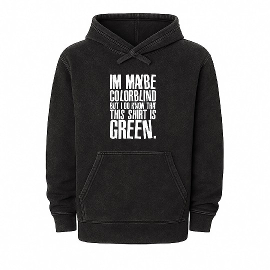 Funny Color Blind Joke Blindness Men Women Green Mineral Wash Hoodies