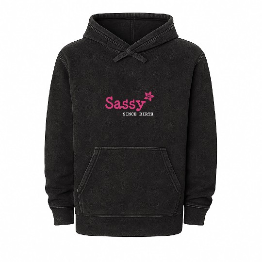 Sister, Sassy since birth Mineral Wash Hoodies