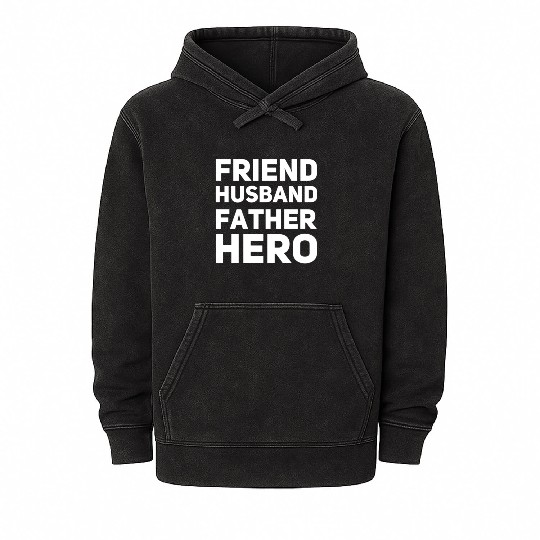 FRIEND, HUSBAND, FATHER, HERO Mineral Wash Hoodies