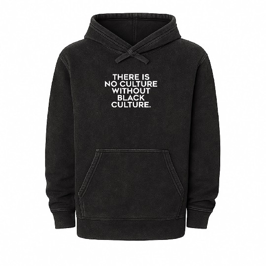 There is no culture without black culture Mineral Wash Hoodies
