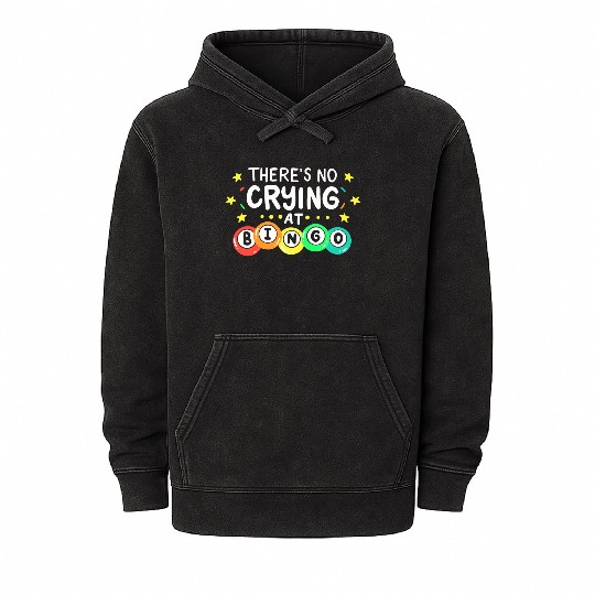 There's No Crying At Bingo Mineral Wash Hoodies