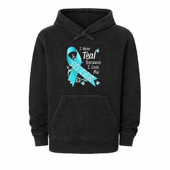 Love Sister Teal Ribbon Ovarian Cancer Awareness S Mineral Wash Hoodies