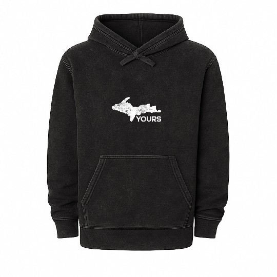 U P Yours Upper Peninsula Gift Funny Michigander M Mineral Wash Hoodies
