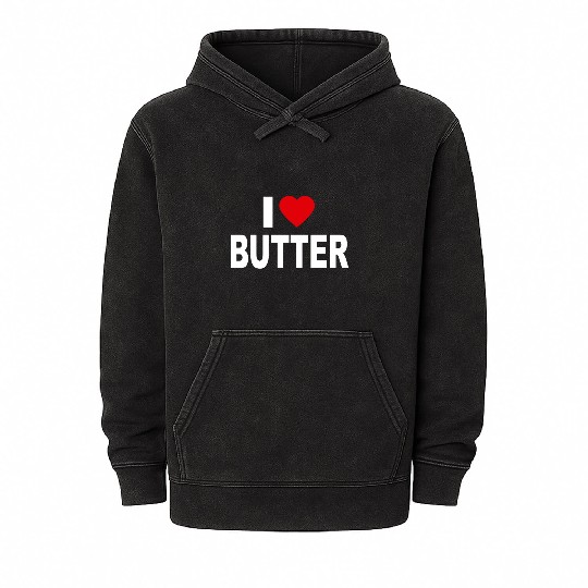 I Love Butter I Heart Butter Dairy Cream Funny Gif Mineral Wash Hoodies