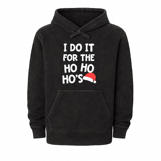 Santa Pun I do it for the Ho Ho Ho s Christmas Mineral Wash Hoodies