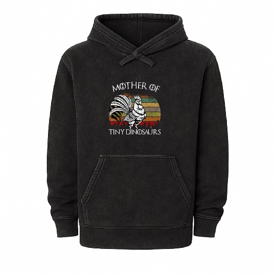 Funny chickens Mother of Tiny Dinosaurs gift sayin Mineral Wash Hoodies