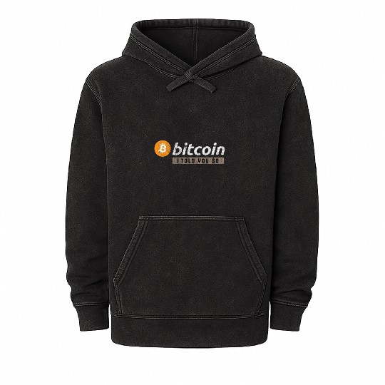 Bitcoin I told you so Mineral Wash Hoodies