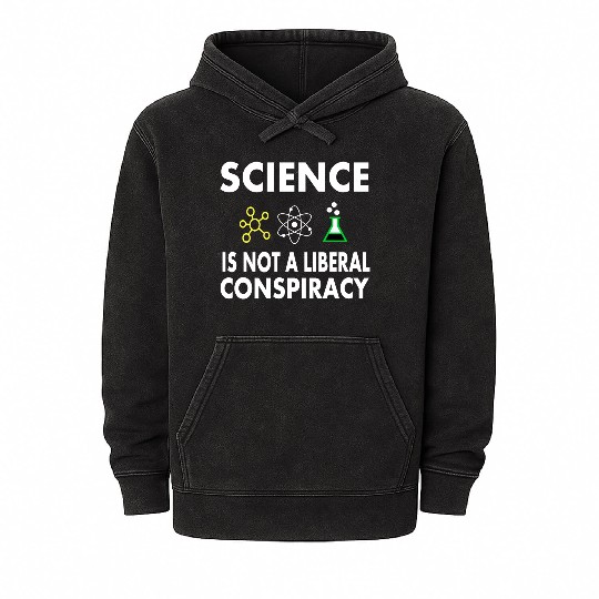 Science Is Not A Liberal Mineral Wash Hoodies