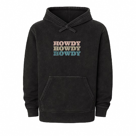Howdy Western Cowboy Rodeo Country Southern Howdy Mineral Wash Hoodies