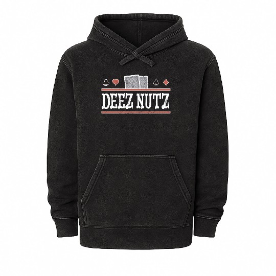 Deez Nuts Funny Poker Player Mineral Wash Hoodies
