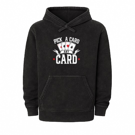 Pick A Card Any Card Magic Magician Wizardry Mineral Wash Hoodies