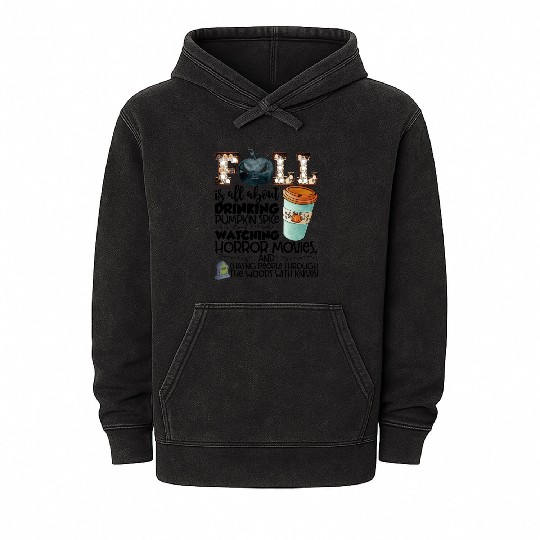 Fall Is All About Drinking Pumpkin Spice Watching Mineral Wash Hoodies