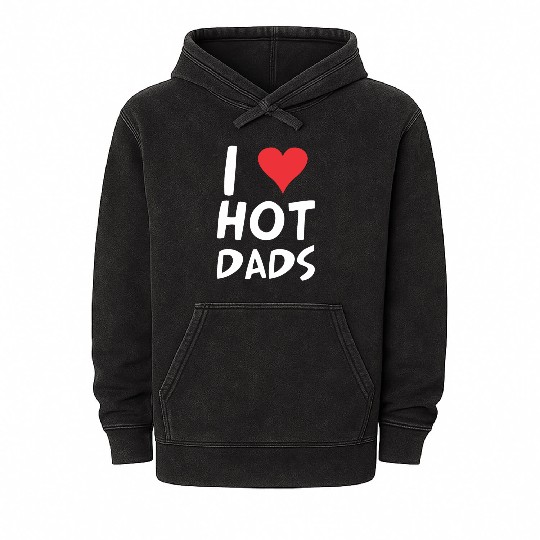 I Love Hot Dads Heart Dilf Lover Fathers Day Mineral Wash Hoodies