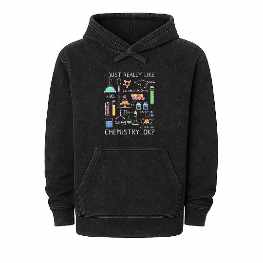 Chemistry I Just Really Like Chemistry, Ok? Mineral Wash Hoodies