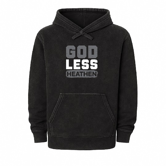 Godless Heathen Anti-Religion Agnostic Atheist Mineral Wash Hoodies