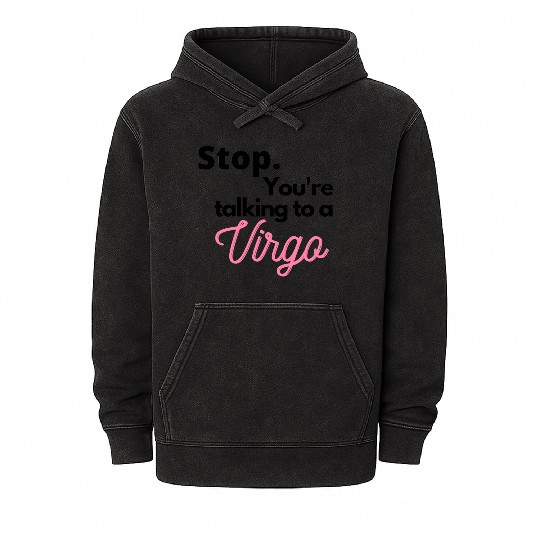 Stop. You're talking to a virgo Mineral Wash Hoodies