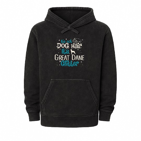 It s Not Dog Hair It s Great Dane Glitter Mineral Wash Hoodies