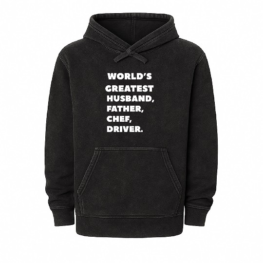 world's greatest, husband, father, chef, driver Mineral Wash Hoodies