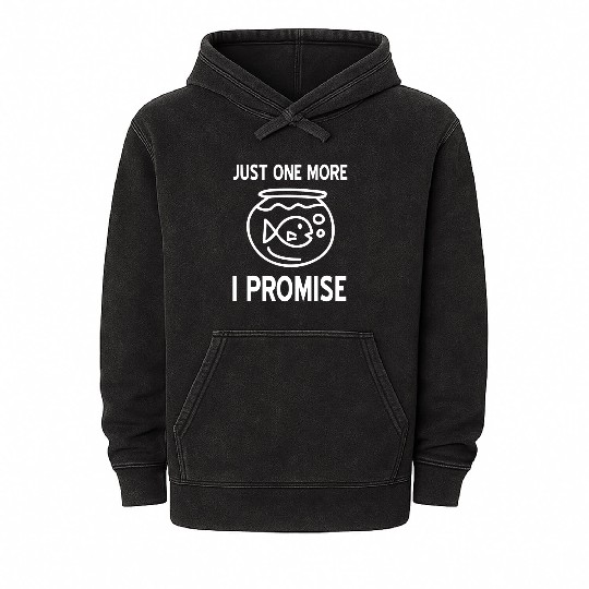 Just one more Fish I promise Mineral Wash Hoodies