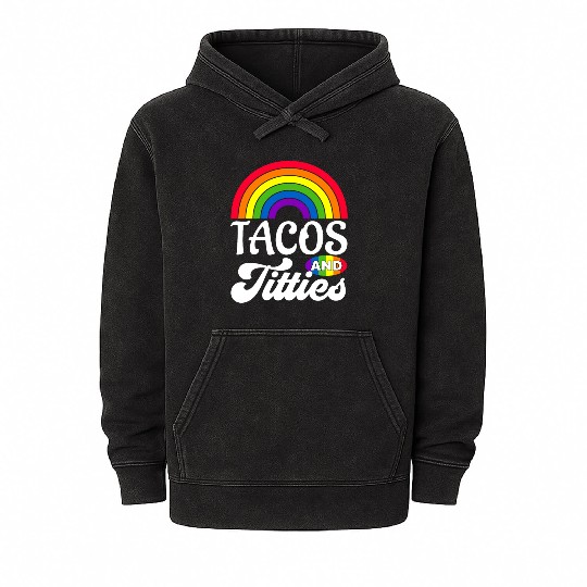 Tacos and Titties Funny LGBT Gay Pride Gifts Mineral Wash Hoodies