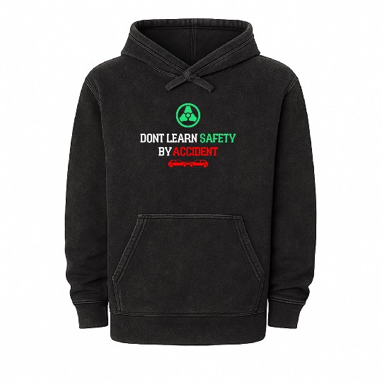 DON'T LEARN SAFETY BY ACCIDENT Mineral Wash Hoodies