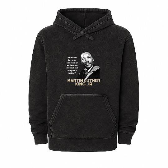 MARTIN LUTHER KING JR QUOTE Mineral Wash Hoodies